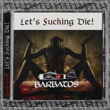 BARBATOS "Let's Fucking Die!" cd