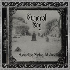 FUNERAL FOG "Channelling Ancient Shadows" cd