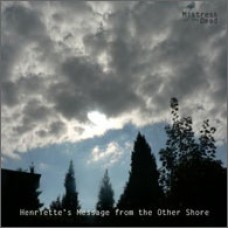 MISTRESS OF THE DEAD "Henriette's Message from the Other Shore" cd