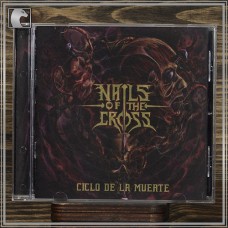 NAILS OF THE CROSS "Ciclo De La Muerte" cd