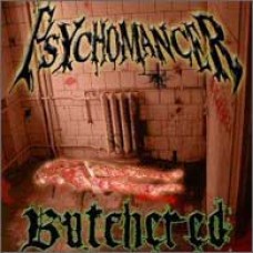 PSYCHOMANCER "Butchered" cd
