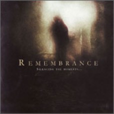 REMEMBRANCE "Silencing The Moments..." cd